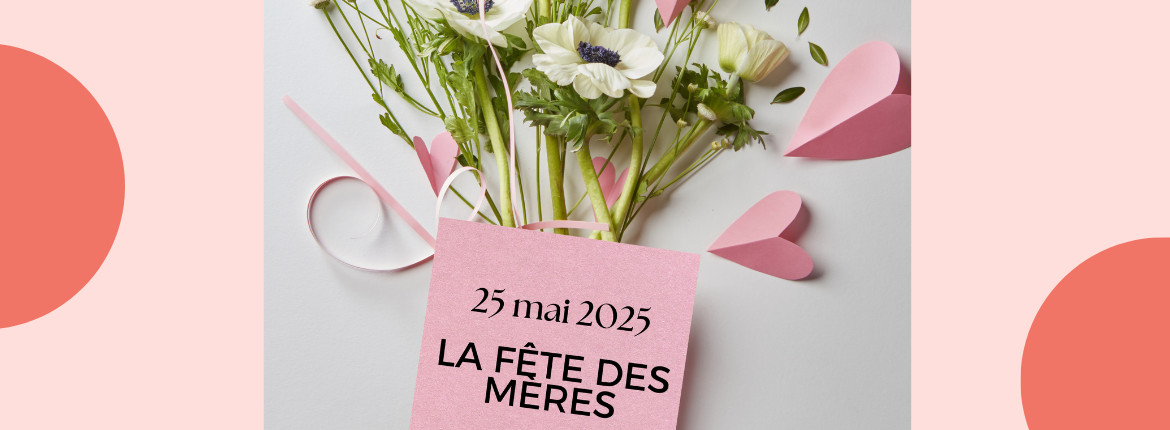 Dimanche 25 mai, c’est la fête des Mères !