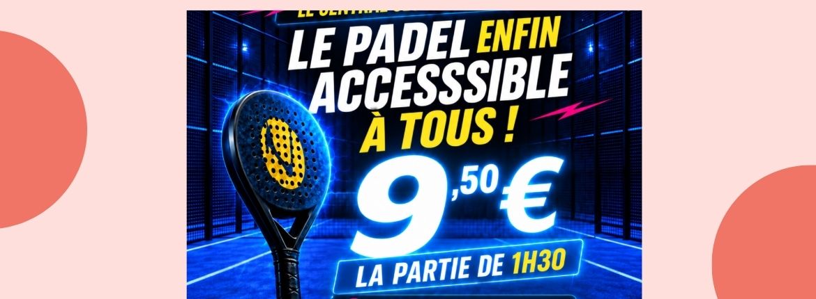 9,50€ la partie de padel chez Central Club
